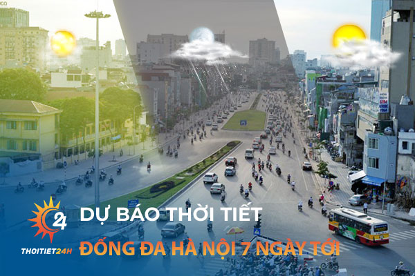 Dự báo thời tiết Đống Đa Hà Nội 7 ngày tới