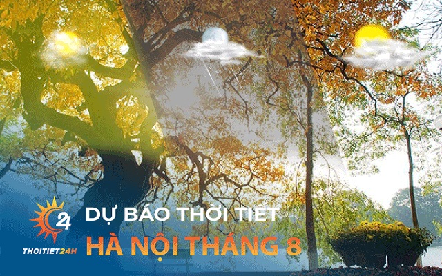 Dự báo thời tiết Hà Nội tháng 8