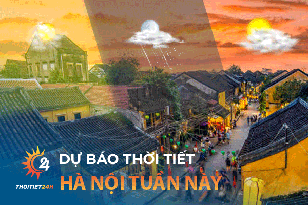 Thời tiết Hà Nội tuần này như thế nào?