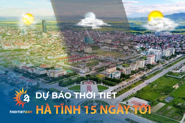 Dự báo thời tiết Hà tĩnh 15 ngày tới