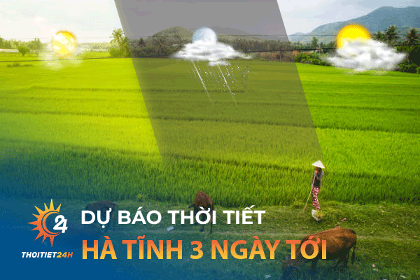 Dự báo thời tiết Hà Tĩnh 3 ngày tới