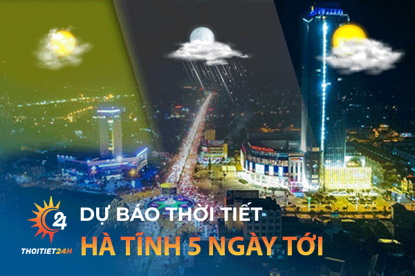 Dự báo thời tiết Hà Tĩnh 5 ngày tới 