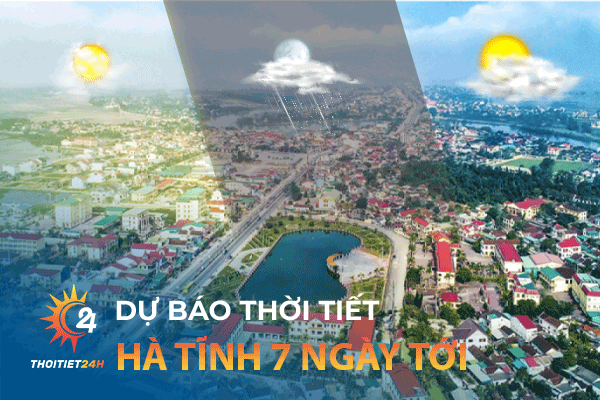 Dự báo thời tiết Hà Tĩnh 7 ngày tới