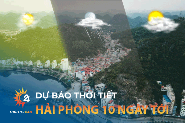 Dự báo thời tiết Hải Phòng 10 ngày tới