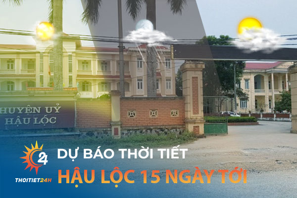 Dự báo thời tiết Hậu Lộc Thanh Hóa 15 ngày tới