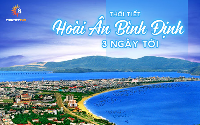 Dự báo thời tiết Hoài Ân Bình Định 3 ngày tới