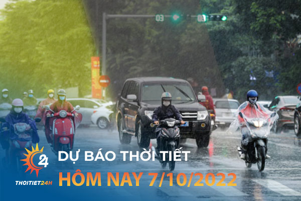 Dự báo thời tiết hôm nay 7/10/2022 trên cả nước