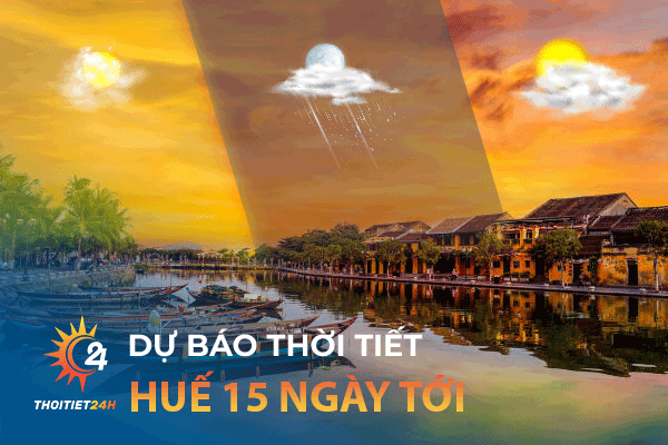 Thời tiết Huế 15 ngày tới