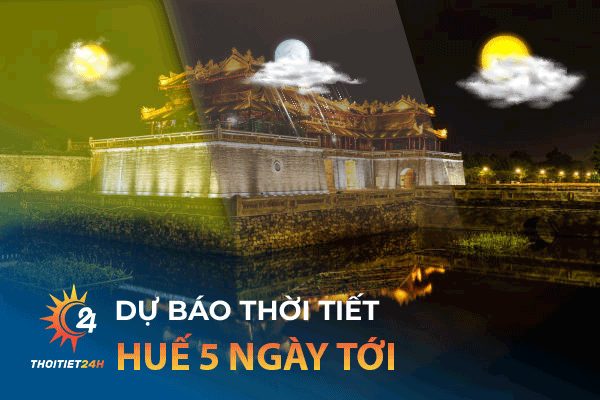 Dự báo thời tiết Huế 5 ngày tới