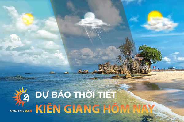 Dự báo thời tiết Kiên Giang hôm nay có mưa không?