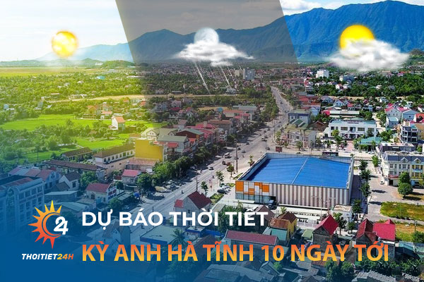 Dự báo thời tiết Kỳ Anh Hà Tĩnh 10 ngày tới