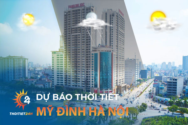 Dự báo thời tiết Mỹ Đình Hà Nội