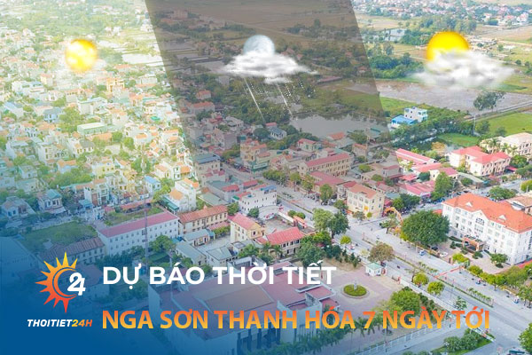 Dự báo thời tiết Nga Sơn Thanh Hóa 7 ngày tới