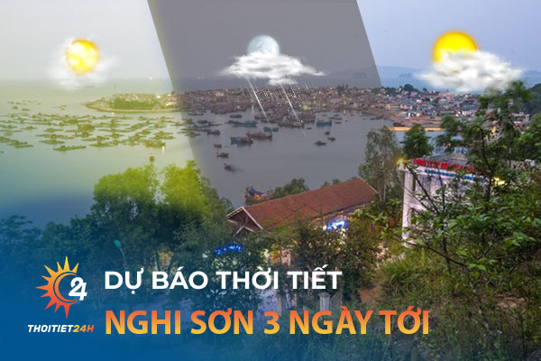 Dự báo thời tiết Nghi Sơn Thanh Hóa 3 ngày tới