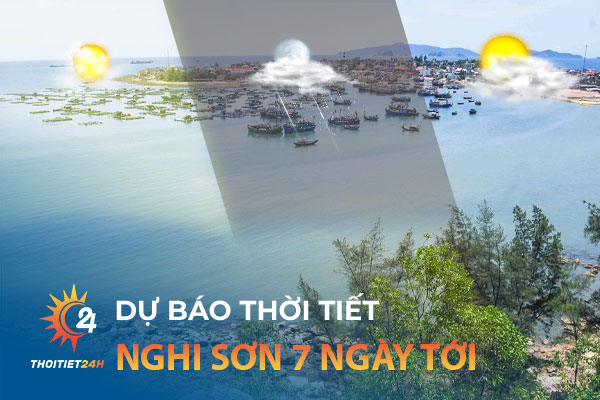 Dự báo thời tiết Nghi Sơn Thanh Hóa 7 ngày tới