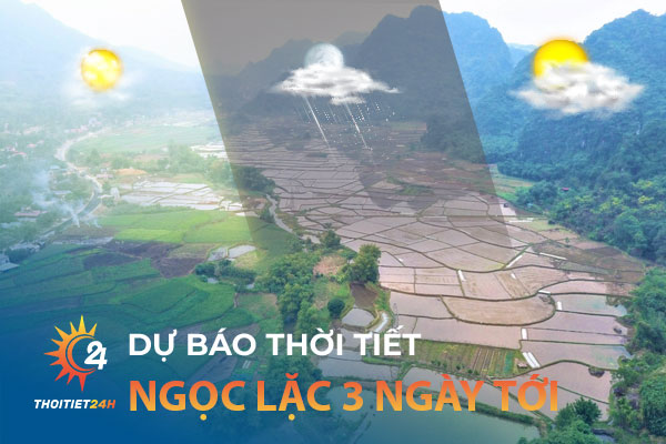 Dự báo thời tiết Ngọc Lặc Thanh Hóa 3 ngày tới