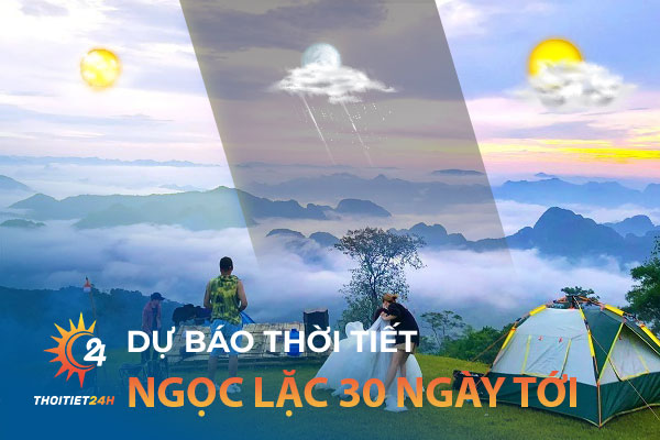 Dự báo thời tiết Ngọc Lặc Thanh Hóa 30 ngày tới