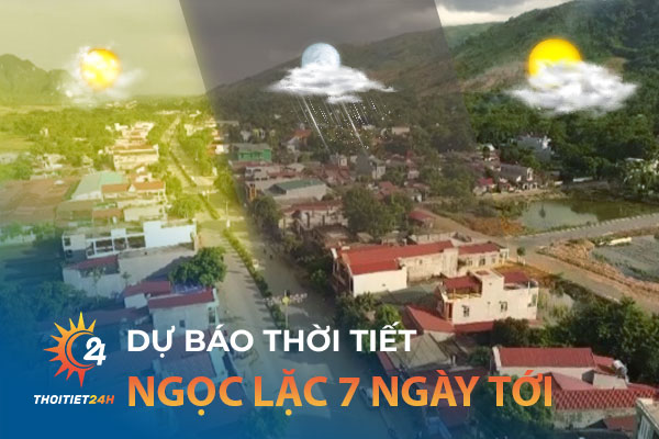 Dự báo thời tiết Ngọc Lặc Thanh Hóa 7 ngày tới