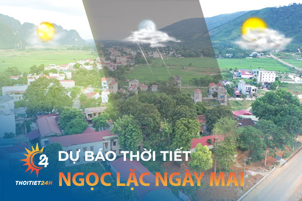 Dự báo thời tiết Ngọc Lặc Thanh Hóa ngày mai