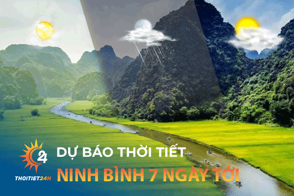 Dự báo thời tiết Ninh Bình 7 ngày tới