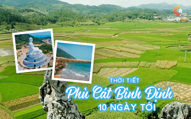 Dự báo thời tiết Phù Cát Bình Định 10 ngày tới