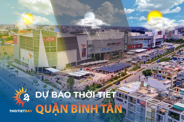 Dự báo thời tiết Quận Bình Tân trên trang Thời tiết 24h