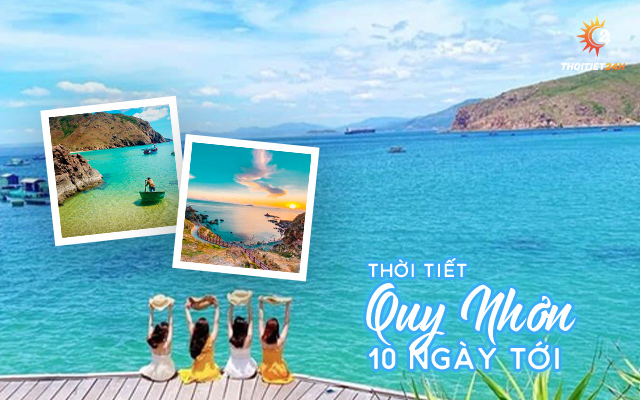 Dự báo thời tiết Quy Nhơn 10 ngày tới