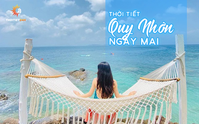 Dự báo thời tiết Quy Nhơn ngày mai