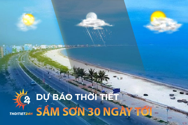 Dự báo thời tiết Sầm Sơn 30 ngày tới