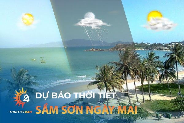 Dự báo thời tiết Sầm Sơn ngày mai