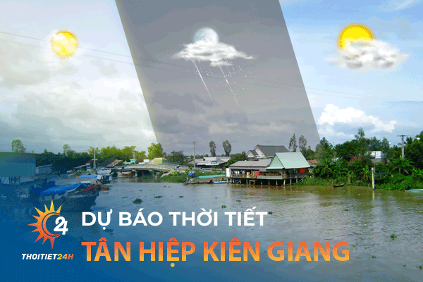 Dự báo thời tiết Tân Hiệp Kiên Giang