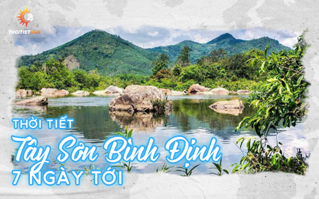 Dự báo thời tiết Tây Sơn Bình Định 7 ngày tới