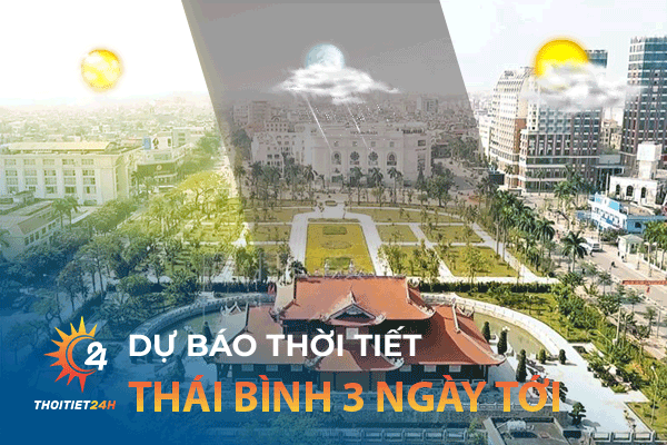 Dự báo thời tiết Thái Bình 3 ngày tới