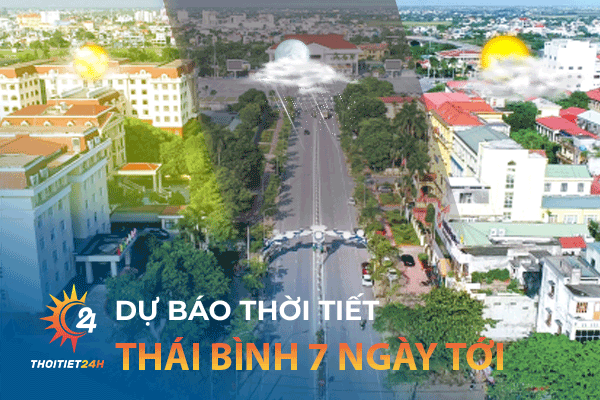 Dự báo thời tiết Thái Bình 7 ngày tới