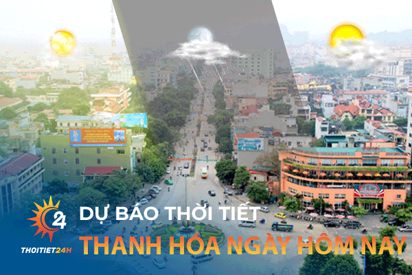 Dự báo thời tiết Thanh Hóa ngày hôm nay