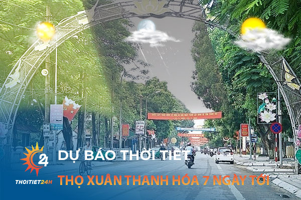 Dự báo thời tiết Thọ Xuân Thanh Hóa 7 ngày tới 