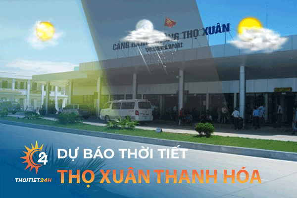 Dự báo thời tiết Thọ Xuân Thanh Hóa 