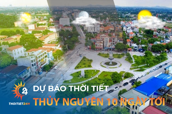 Dự báo thời tiết Thủy Nguyên Hải Phòng 10 ngày tới