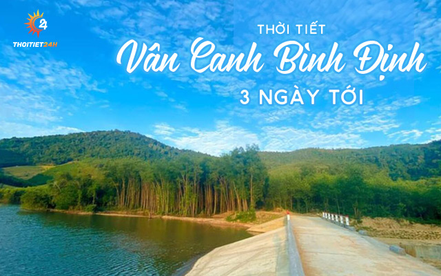 Dự báo thời tiết Vân Canh Bình Định 3 ngày tới