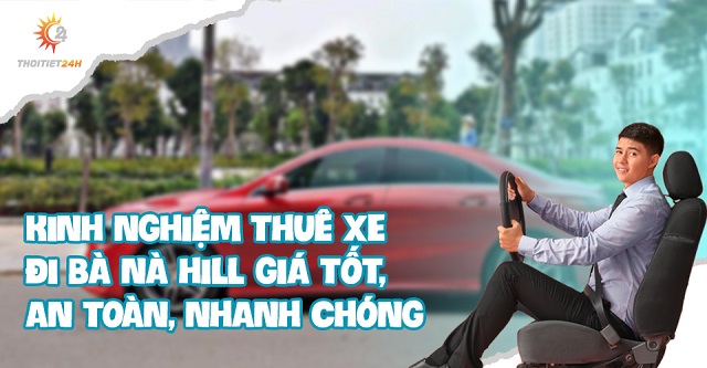 Cập nhật kinh nghiệm thuê xe đi Bà Nà Hill