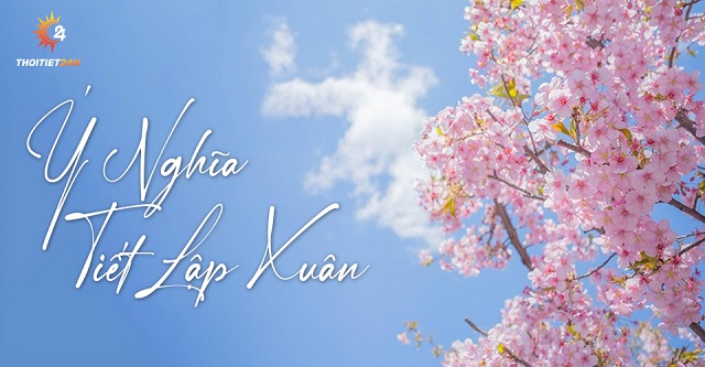 Ý nghĩa của ngày tiết Lập Xuân 