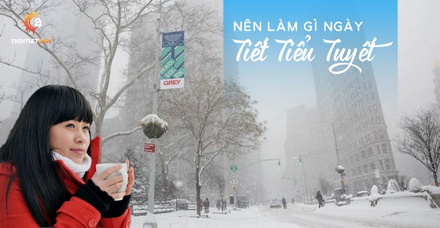 Nên làm gì vào tiết Tiểu Tuyết 