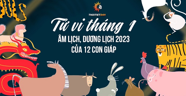 Tử vi tháng 1 năm 2023 của 12 con giáp thế nào