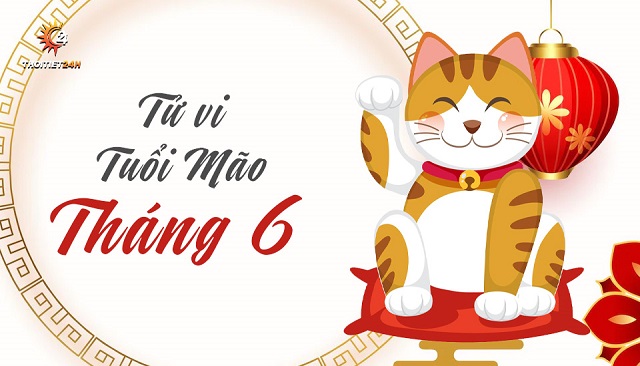 Tử vi tuổi Mão tháng 6