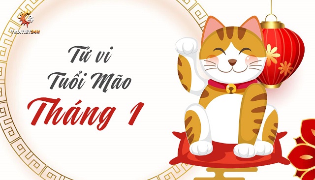 Tử vi tháng 1 của tuổi Mão như thế nào?